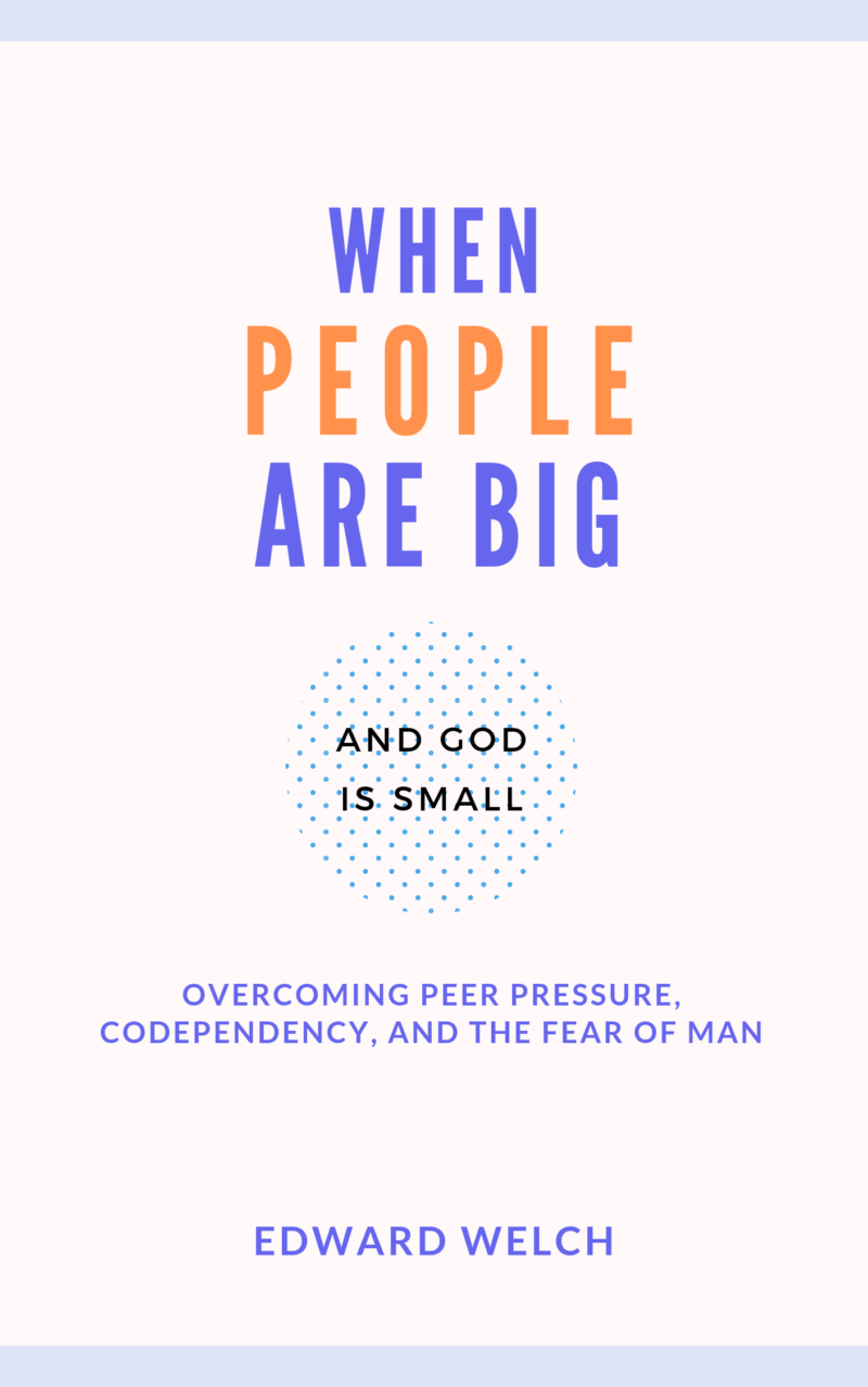 Book Summary of When People Are Big and God is Small By Edward Welch