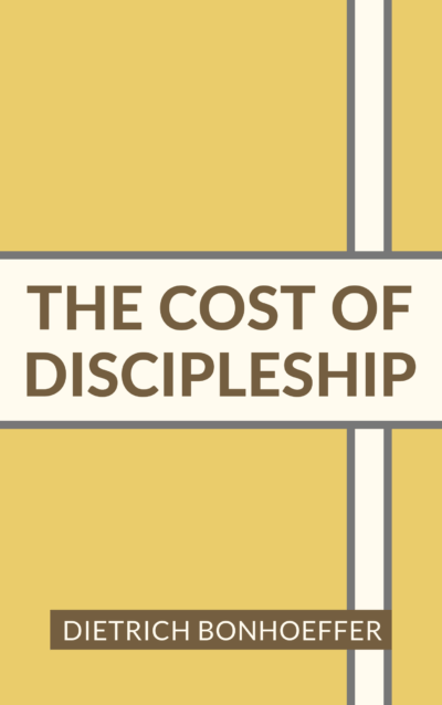 Book Summary of The Cost of Discipleship by Dietrich Bonhoeffer
