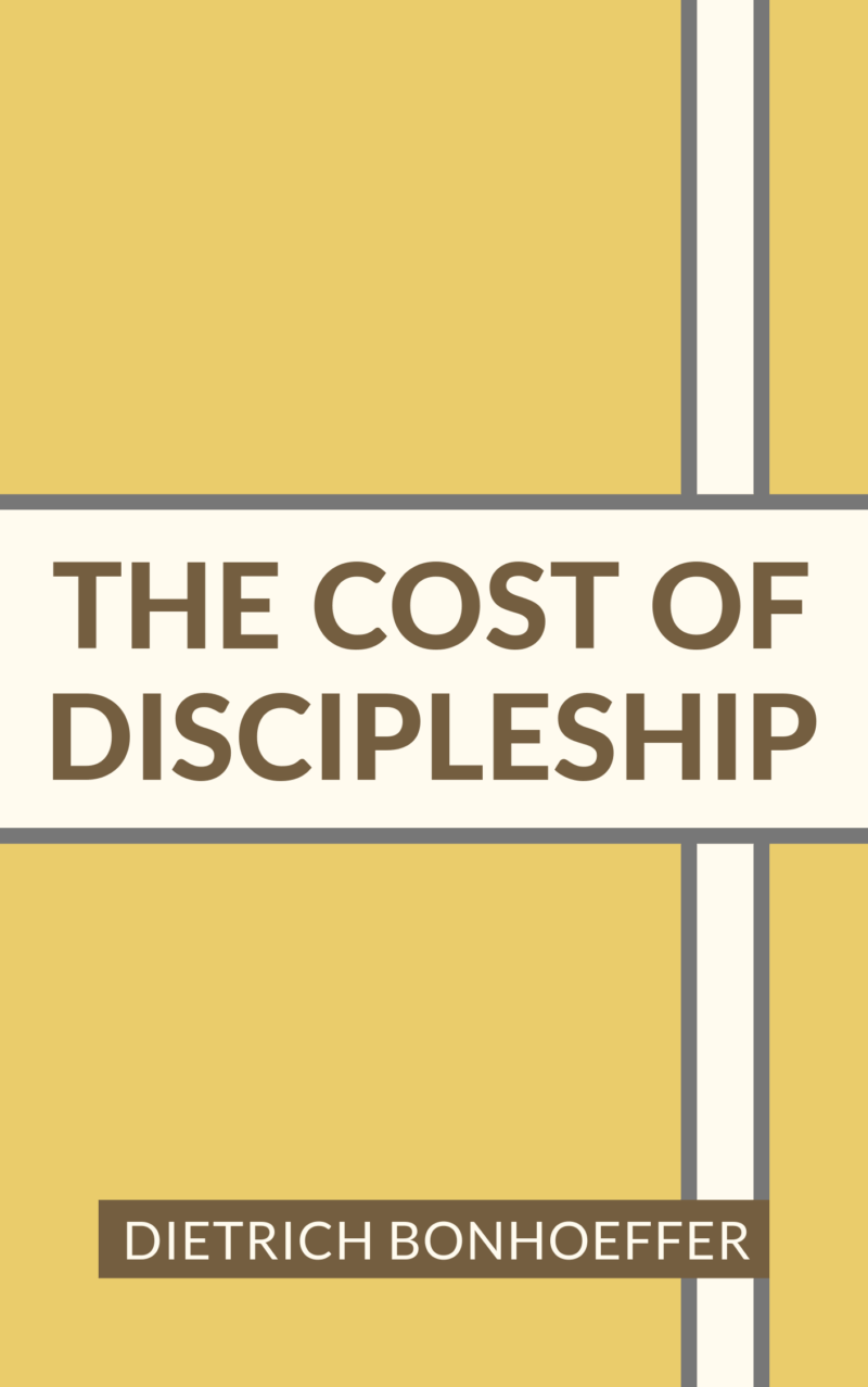 Book Summary of The Cost of Discipleship by Dietrich Bonhoeffer