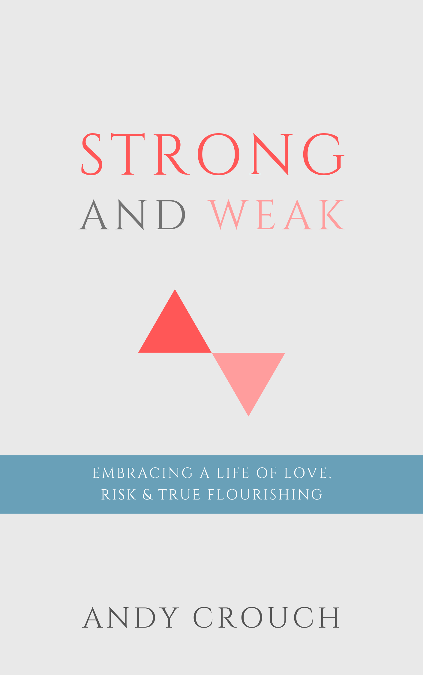 Book Summary of Strong and Weak by Andy Crouch