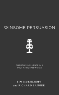 Book Summary of Winsome Persuasion by Tim Muehlhoff and Richard Langer