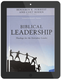 Book Summary of Biblical Leadership by Benjamin K. Forrest & Chet Roden