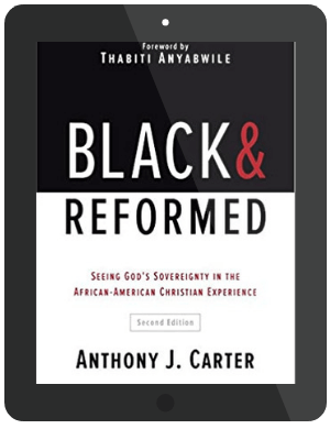 Book Summary of Black and Reformed by Anthony J. Carter