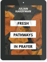 Book Summary of Fresh Pathways in Prayer by Julian Hardyman