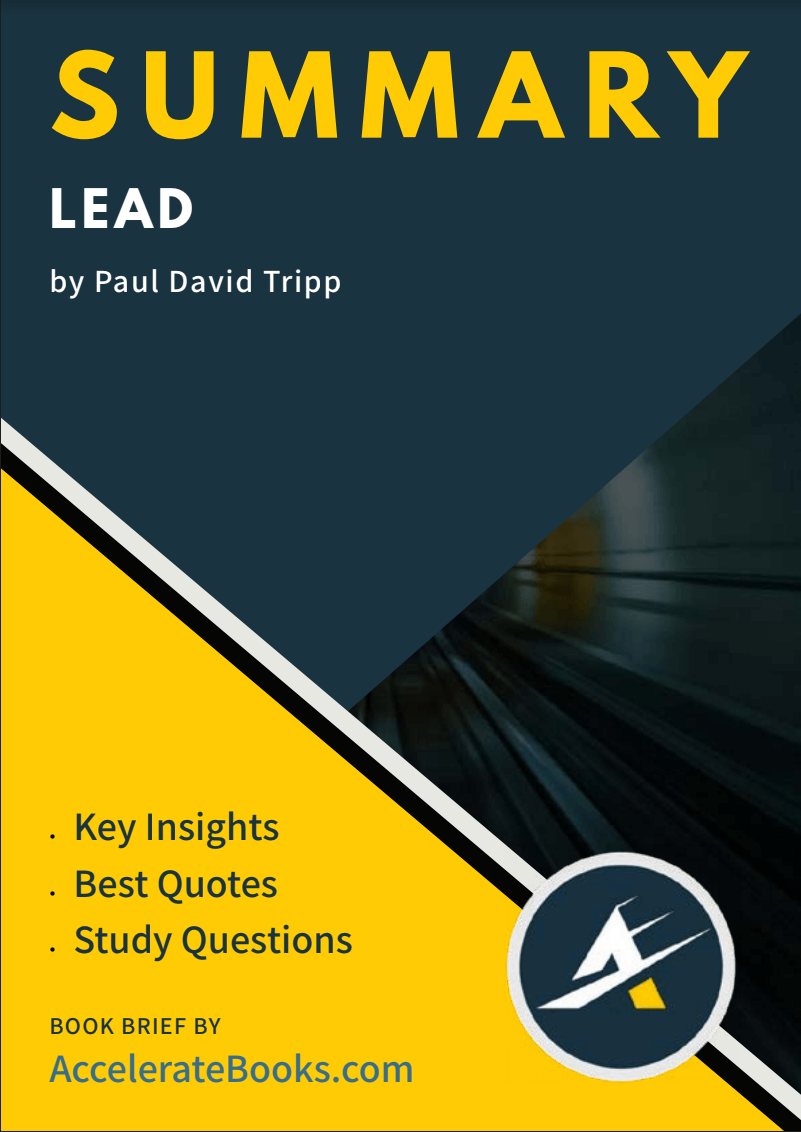 [ Book Summary ] Book Summary of Lead by Paul David Tripp — Accelerate