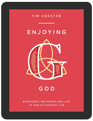 Book Summary of Enjoying God by Tim Chester